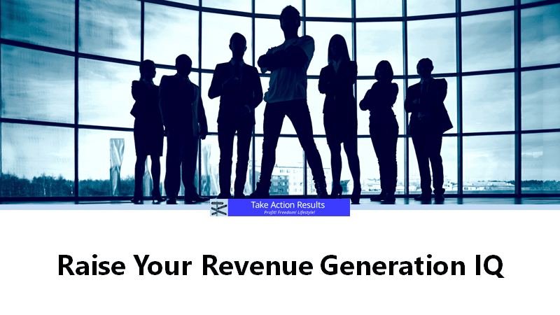 Raise Your Revenue Generation IQ